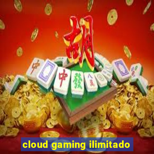 cloud gaming ilimitado